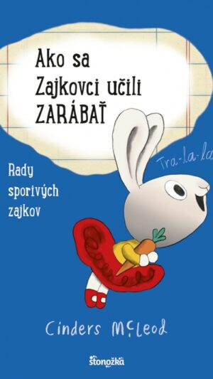 24 Ako sa Zajkovci učili zarábať Ako sa Zajkovci učili zarábať