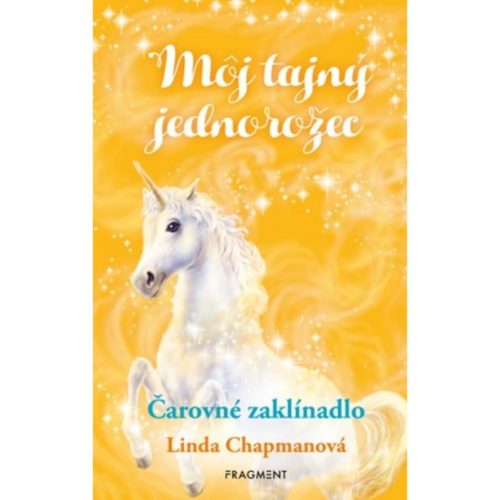 Môj tajný jednorožec. [Zv. 1.]. Čarovné zaklínadlo
