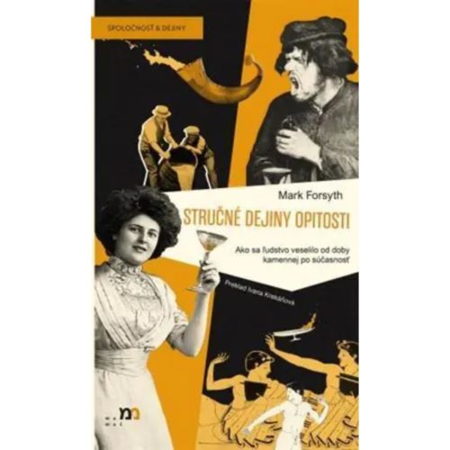 Stručné dejiny opitosti : ako sa ľudstvo veselilo od doby kamennej po súčasnosť