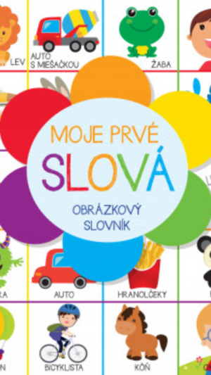 Moje prvé slová Moje prvé slová : obrázkový slovník