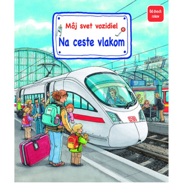 40 Môj svet vozidiel : na ceste vlakom